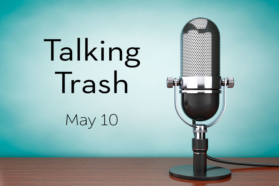 Talking Trash- May 10