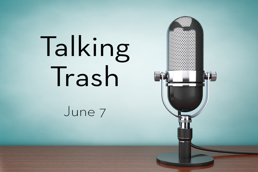 Talking Trash- June 7